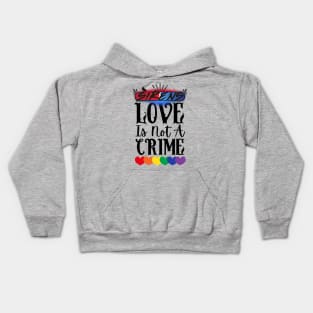 Love is Not a Crime Kids Hoodie